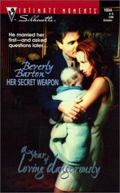 Her Secret Weapon (A Year of Loving Dangerously, Bk 4) (Silhouette Intimate Moments, No 1034)