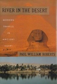 River in the Desert : Modern Travels in Ancient Egypt