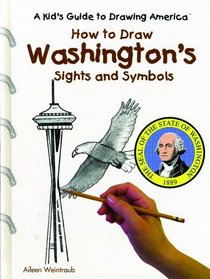 How to Draw Washington's Sights and Symbols (A Kid's Guide to Drawing America)
