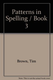 Patterns in Spelling / Book 3 (Patterns in Spelling)