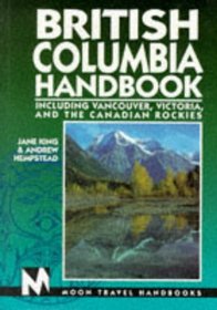 British Columbia Handbook: Including Vancouver, Victoria, and the Canadian Rockies (4th ed)