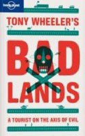 Lonely Planet Tony Wheeler's Badlands (Travel Literature)