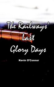The Railways Last Glory Days