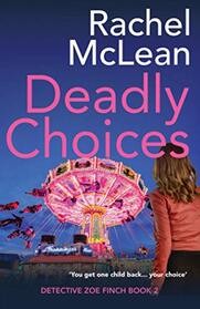 Deadly Choices (Detective Zoe Finch)