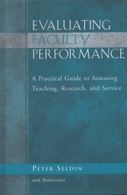 Evaluating Faculty Performance: A Practical Guide to Assessing Teaching, Research, and Service (JB - Anker Series)