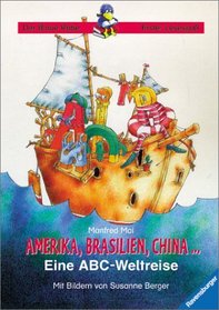 Amerika, Brasilien, China... Eine ABC- Weltreise. ( Ab 7 J.).
