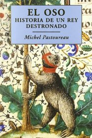 El oso/ The Bear: Historia de un rey destronado/ A History of an Overthrown King (Origenes) (Spanish Edition)