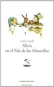 Alicia en el pais de las maravillas/ Alice's Adventures in Wonderland (El Barco De Papel/ the Paper Boat) (Spanish Edition)