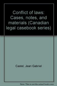 Conflict of laws: Cases, notes, and materials (Canadian legal casebook series)