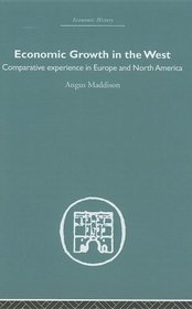 Economic Growth in the West: Comparative Experience in Europe and North America (Economic History (Routledge))