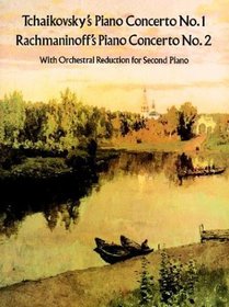 Tchaikovsky's Piano Concerto No. 1, Rachmaninoff's Piano Concerto No. 2: With Orchestral Reduction for Second Piano