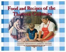 Food and Recipes of the Thirteen Colonies (Cooking Throughout American History)