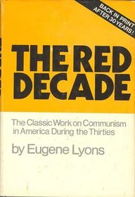 The red decade;: The classic work on communism in America during the thirties