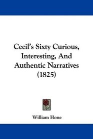 Cecil's Sixty Curious, Interesting, And Authentic Narratives (1825)