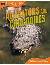 Animal Lives: Alligators and Crocodiles (Qeb Animal Lives)