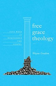 Free Grace Theology: 5 Ways It Diminishes the Gospel
