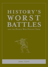 History's Worst Battles