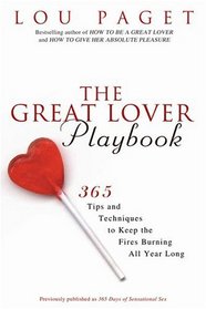 The Great Lover Playbook: 365 Sexual Tips and Techniques to Keep the Fires Burning All Year Long