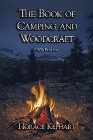 The Book of Camping & Woodcraft: 1906 Edition