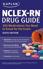 NCLEX-RN Drug Guide: 300 Medications You Need to Know for the Exam (Kaplan Nclex Rn Medications You Need to Know for the Exam)