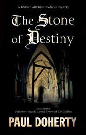 The Stone of Destiny (Sorrowful Mysteries of Brother Athelstan, Bk 20)