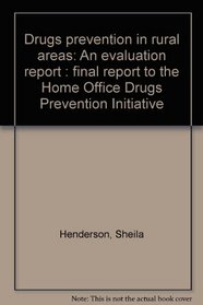 Drugs prevention in rural areas: An evaluation report : final report to the Home Office Drugs Prevention Initiative