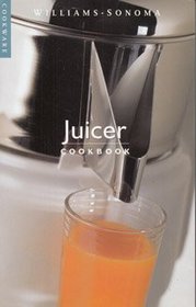 Juicer: Cookbook (Williams-Sonoma Cookware)