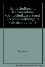 Gentechnikrecht: Textsammlung (Gentechnikgesetz und Rechtsverordnungen) (German Edition)