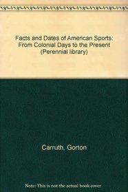 Facts and Dates of American Sports: From Colonial Days to the Present