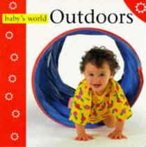 Baby's World: Outdoors (Play  Learn Series)