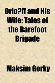 Orloff and His Wife; Tales of the Barefoot Brigade