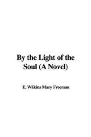 By the Light of the Soul (A Novel)
