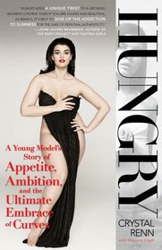 Hungry: A Young Model's Story of Appetite, Ambition and the Ultimate Embrace of Curves