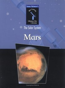 Mars (Isaac Asimov's 21st Century Library of the Universe. Solar System)