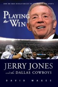 Playing to Win: Jerry Jones and the Dallas Cowboys