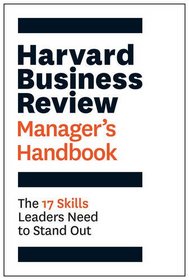 The Harvard Business Review Manager?s Handbook: The 17 Skills Leaders Need to Stand Out