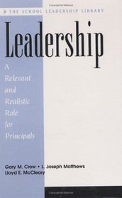 Leadership: A Relevant and Realistic Role for Principals (School Leadership Library)