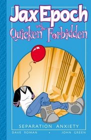 Jax Epoch and the Quicken Forbidden Volume 2:  Separation Anxiety (Jax Epoch and the Quicken Forbidden)