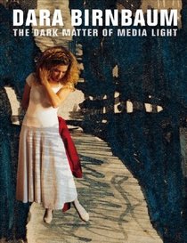 Dara Birnbaum: The Dark Matter of Media Light
