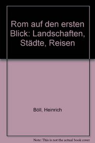 Rom auf den ersten Blick: Landschaften, Stadte, Reisen (German Edition)