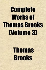 Complete Works of Thomas Brooks (Volume 3)