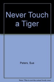 Never Touch a Tiger