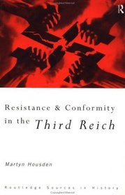 Resistance and Conformity in the Third Reich (Routledge Sources in History)