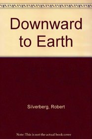 Downward to Earth