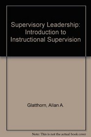 Supervisory Leadership: Introduction to Instructional Supervision