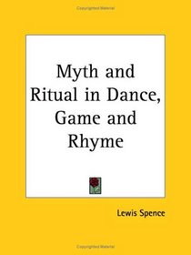 Myth and Ritual in Dance, Game and Rhyme