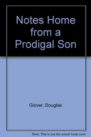 Notes Home from a Prodigal Son