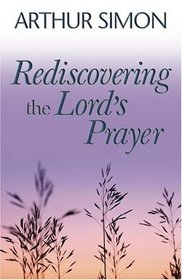 Rediscovering The Lord's Prayer