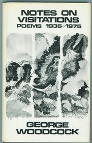 Notes on visitations: Poems, 1936-1975 (House of Anansi poetry series ; HAP 33)