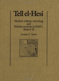 Tell El-Hesi: Modern Military Trenching and Muslim Cemetery in Field I, Strata I-II (Joint Archaeological Expedition to Tell El-Hesi, Vol 2) (v. 2)